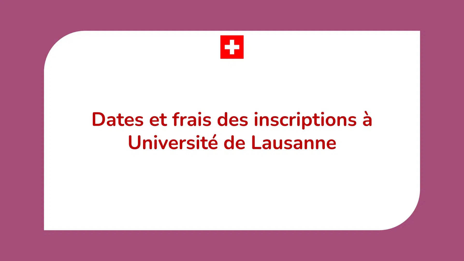 Dates et frais des inscriptions à Université de Lausanne