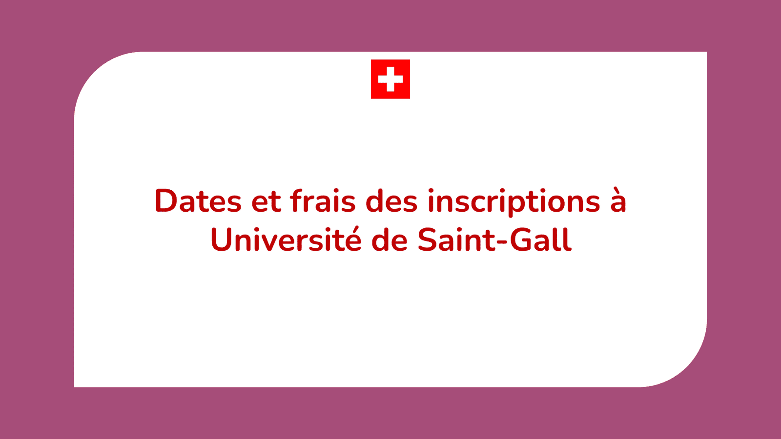 Dates et frais des inscriptions à Université de Saint-Gall
