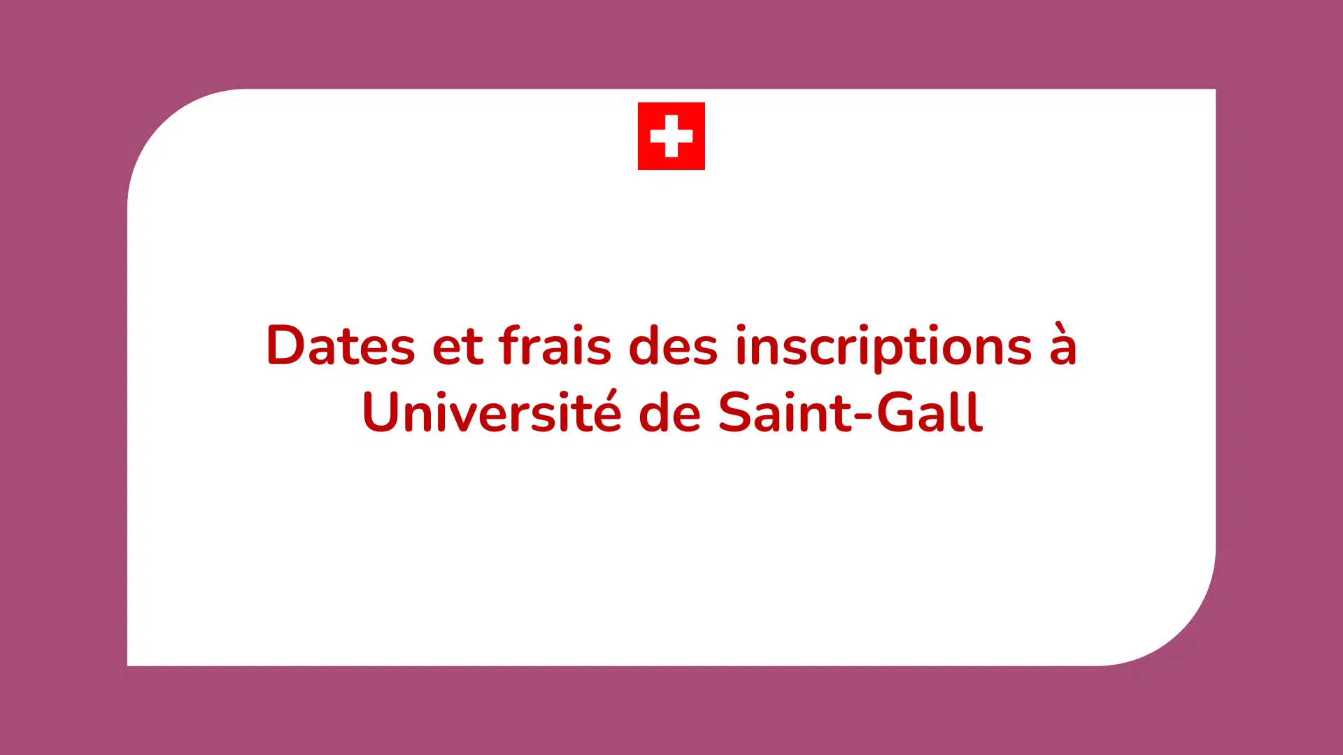 Dates et frais des inscriptions à Université de Saint-Gall