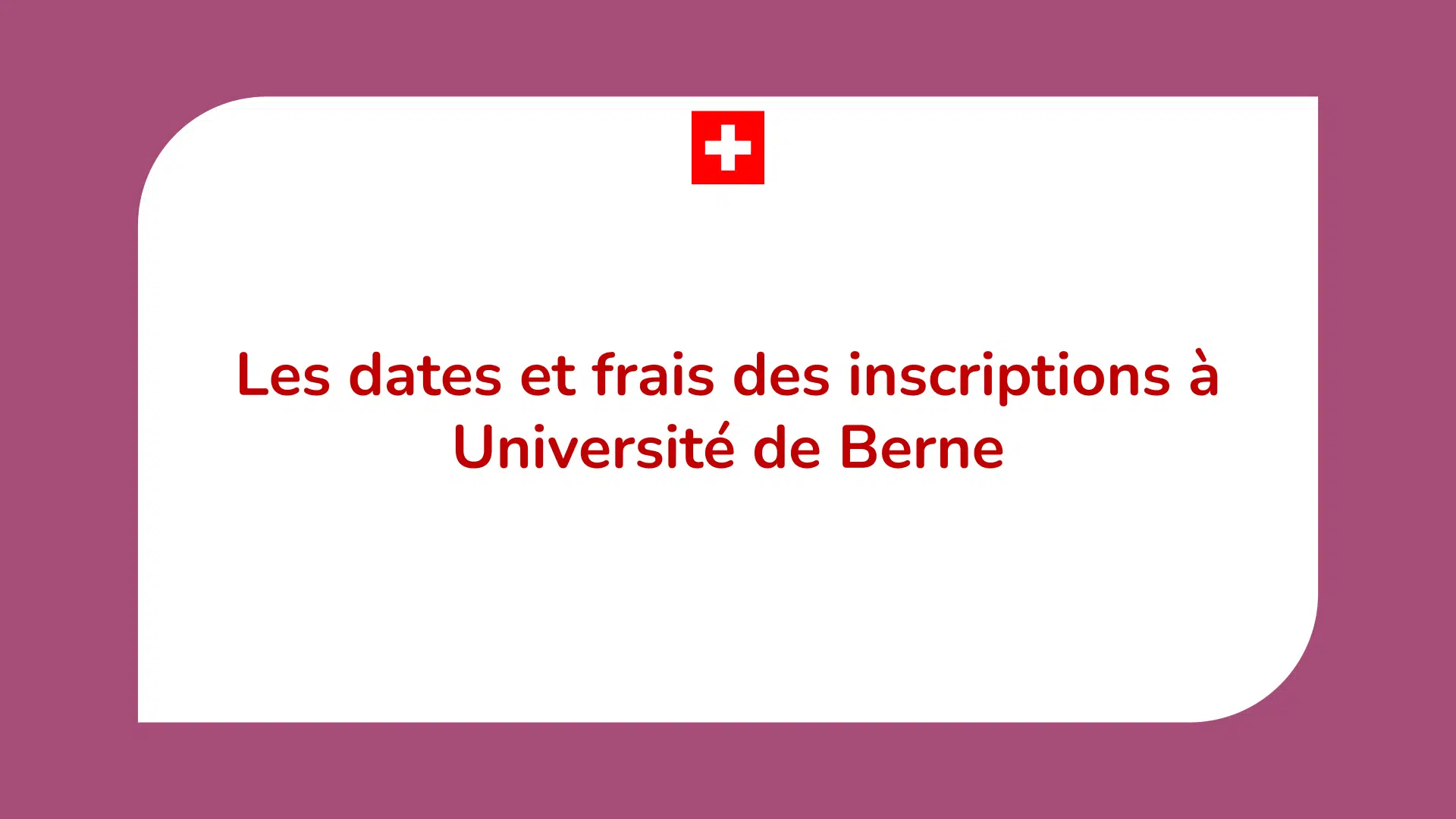 Les dates et frais des inscriptions à Université de Berne